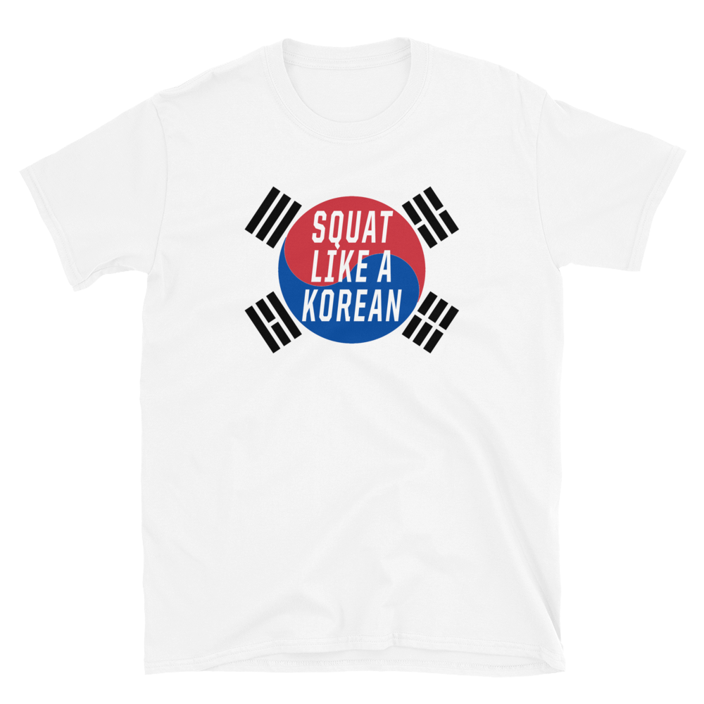 Squat Like a Korean - Unisex T-Shirt